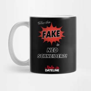 Who the Fake is Ned Schneider Mug